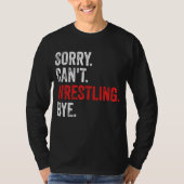 Sorry, kann nicht Wrestling durch Funny Wrestling T-Shirt (Vorderseite)