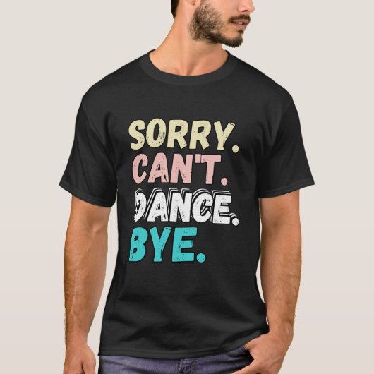 Sorry Kann tanzen durch lustige Design Sorry Cant T-Shirt (Vorderseite)