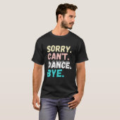 Sorry Kann tanzen durch lustige Design Sorry Cant T-Shirt (Vorne ganz)