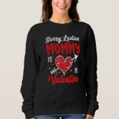 Sorry Ladies Mommy Is My Valentine Arrow Heart  1 Sweatshirt (Vorderseite)