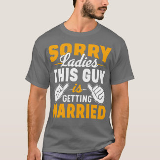 Sorry Ladys Funny Bachelor Party Stag Party Men G T-Shirt