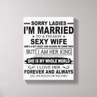 Sorry Ladys I'm Maried to A Freakin's sexy Ehefrau Leinwanddruck