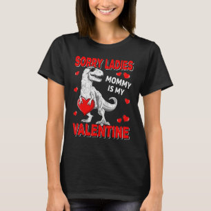 Sorry Ladys Mommy is my Valentine Day Shirts for