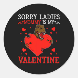 Sorry Ladys Mommy is my Valentine Day Shirts for Runder Aufkleber