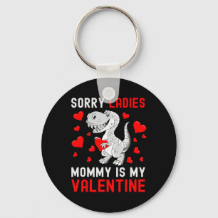 Sorry Ladys my mommy is my Valentine Valentines d Schlüsselanhänger
