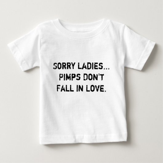 Sorry Ladys.. Pimps fallen nicht in die Liebe. Baby T-shirt (Vorderseite)