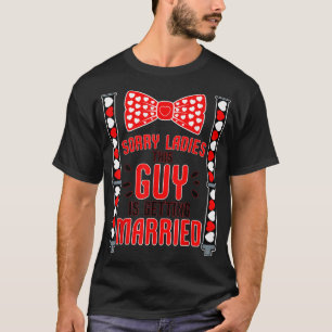 Sorry Ladys this Typ Erlangung Funny Bachel T-Shirt