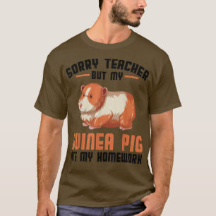 Sorry Lehrer, aber meine Guinea Schwein aß Haustie T-Shirt