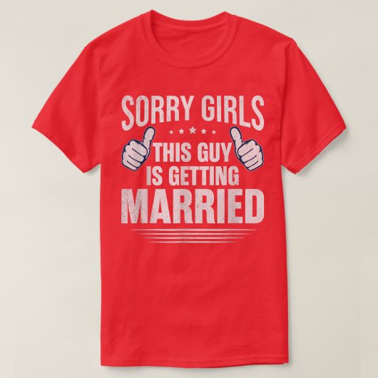 Sorry Mädchen Dieser Typ wird verheiratet lustigen T-Shirt (Design vorne)