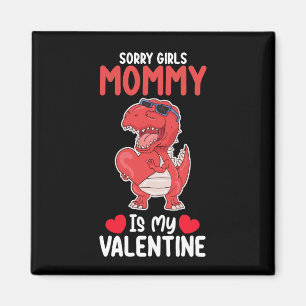 Sorry Mädchen Mami ist mein Valentins T Rex Dinosa Magnet