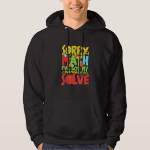 Sorry, Math I habe meine eigenen Probleme Got, um Hoodie