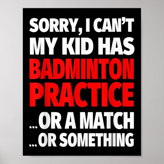 Sorry, mein Kind hat Badminton Übung oder ein Matc Poster (Vorne)