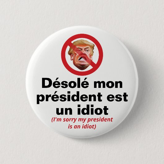 Sorry, mein Präsident ist eine Diot - französische Button (Vorderseite)