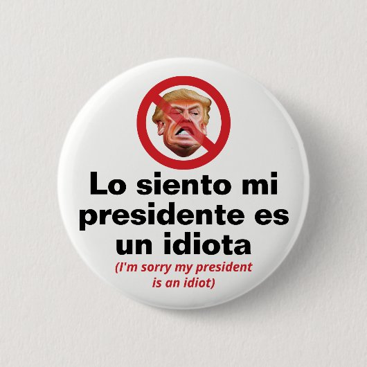 Sorry, mein Präsident ist eine Diot - Spanische Ve Button (Vorderseite)