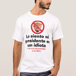 Sorry, mein Präsident ist eine Diot - Spanische Ve T-Shirt