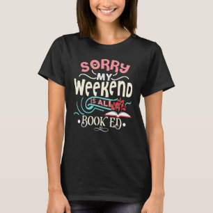 Sorry, mein Wochenende ist alles gebucht Bookworm  T-Shirt