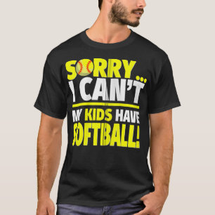 Sorry, meine Kinder haben Softball Softball Softba T-Shirt