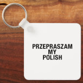Sorry Meine Polnisch-Sprache Schlüsselanhänger (Vorderseite)