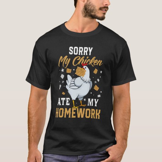 Sorry My Chickens Ate My Homework   Back To School T-Shirt (Vorderseite)