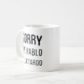 Sorry No Hablo Fucktardo Coffee Tasse (Vorderseite Links)