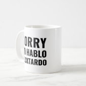 Sorry No Hablo Fuctardo, Funny Spanish Kaffeetasse (Vorderseite Links)