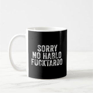 Sorry No Hablo Fuctardo Spanischer Spaß Kaffeetasse