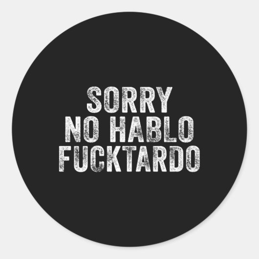 Sorry No Hablo Fuctardo Spanischer Spaß Runder Aufkleber (Vorderseite)