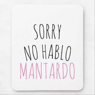 Sorry NO Hablo Mantardo Funny Mousepad