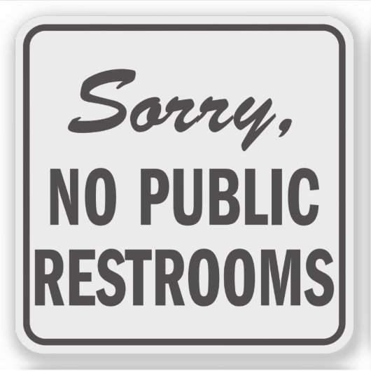 Sorry No Public Restrooms (Kein öffentliches Restr Aufkleber (Vorderseite)