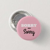 SORRY Not Sorry Button (Vorne & Hinten)
