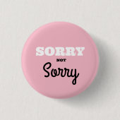 SORRY Not Sorry Button (Vorderseite)
