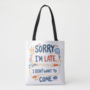 "Sorry not Sorry (For being late)" - Ihr Go-to-Do Tasche