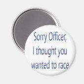 Sorry Officer Ich dachte, Sie Wollte zu rennen Magnet (Vorderseite/Rückseite)