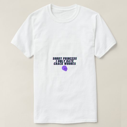 Sorry Princess I only date Crack Whois T-Shirt (Design vorne)