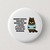 Sorry Sally, 6 more #*@%ing wochen winter Button (Vorderseite)