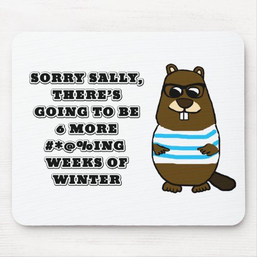 Sorry Sally, 6 more #*@%ing wochen winter Mousepad (Vorne)