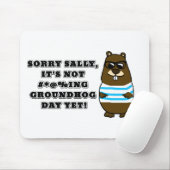 Sorry Sally, es ist noch nicht #*@%ing Groundhog D Mousepad (Mit Mouse)