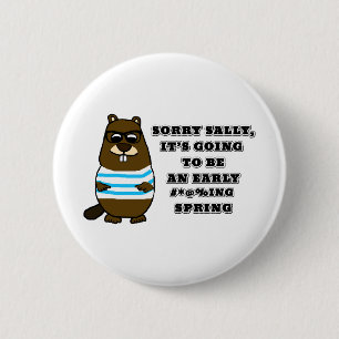 Sorry Sally, früh #*@%Frühjahr Button