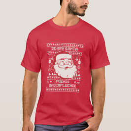 Sorry Santa Friends Bad Influence Ugly Christmas T-Shirt
