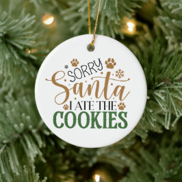 Sorry Santa I ate die Cookies - Weihnachten Keramik Ornament
