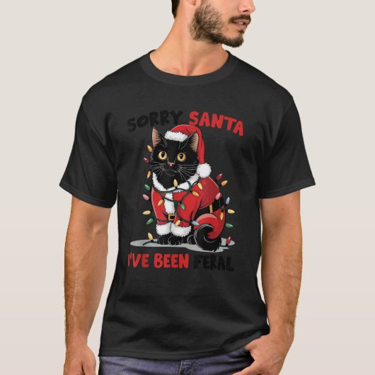 Sorry Santa I war Feral Black Cat Weihnachten Fu T-Shirt (Vorderseite)