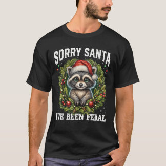 Sorry Santa I war Feral Funny Raccoon Xmas Lig T-Shirt