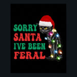 Sorry Santa Ich war Feral Fun Cat Christmas Ligh Poster<br><div class="desc">Tut mir leid,  dass Santa I've Feral Fun Cat Weihnachtsbeleuchtung war</div>