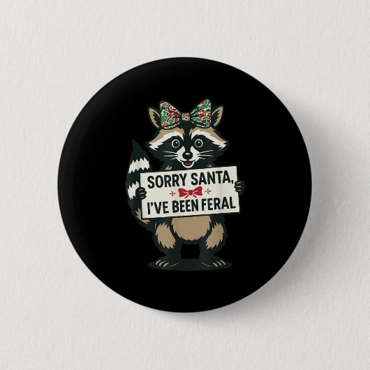 Sorry Santa I've Been Feral Funny Raccoon Meme Xma Button (Vorderseite)