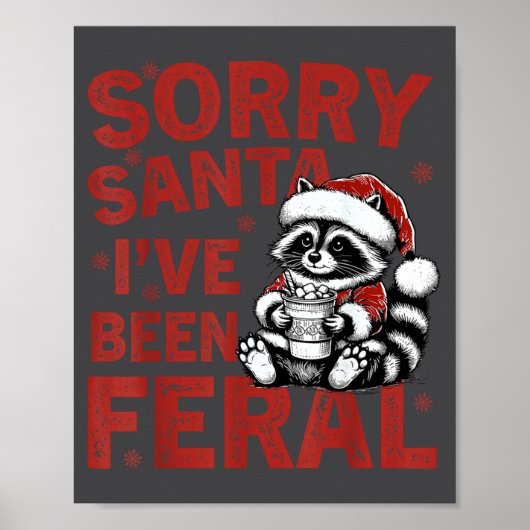 Sorry Santa I've Been Feral Fuuny Christmas Mens W Poster (Vorne)
