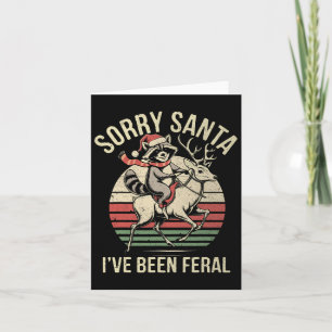 Sorry Santa Ive war Feral Raccoon Rentier Karte