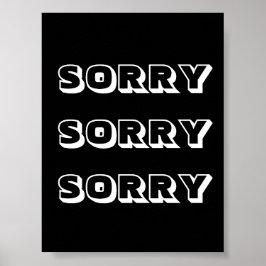 Sorry, Schwarz-weiß modern kühl Poster