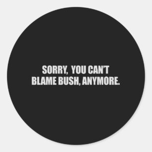 SORRY SIE KÖNNEN JEMANDEN T - Shirt BUSH BLAME BUS Runder Aufkleber