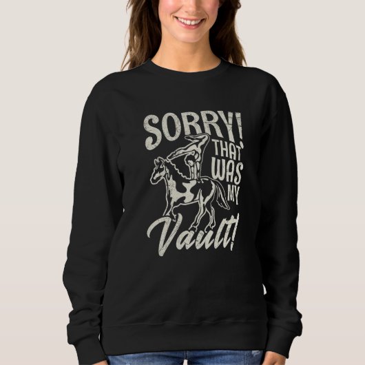 Sorry That was my vault Pun for a Horseback Vaulte Sweatshirt (Vorderseite)