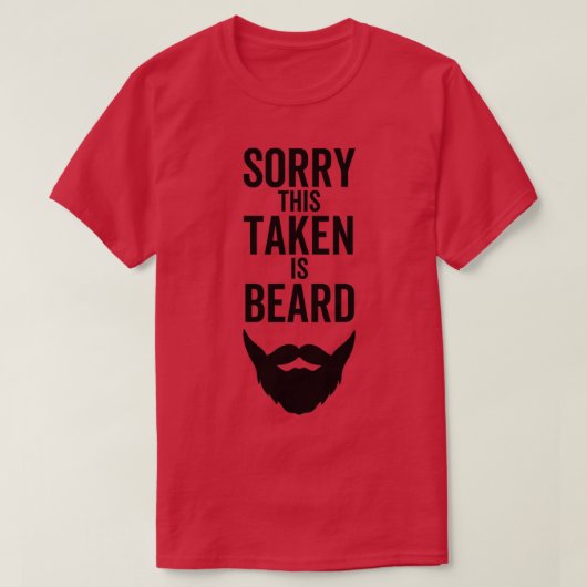 Sorry This Beard is Taked 1 T-Shirt (Design vorne)